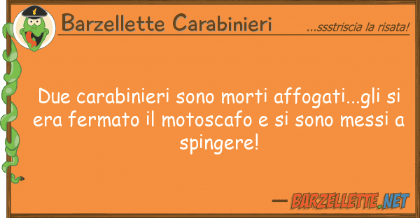 Barzellette Carabinieri due carabinieri sono morti affogati...gl