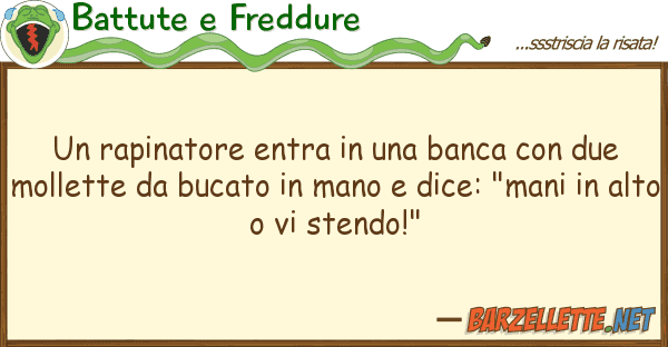 Battute e Freddure rapinatore entra banca due