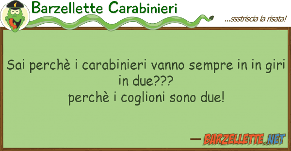 Barzellette Carabinieri sai perchè carabinieri vanno sempre