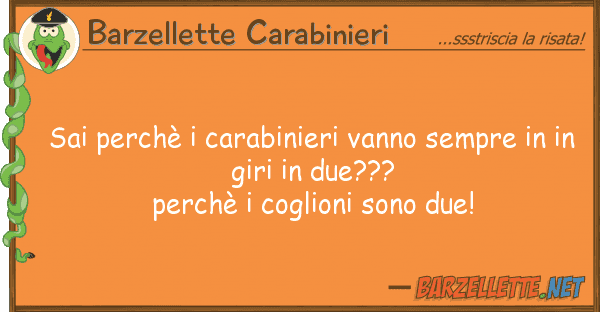 Barzellette Carabinieri sai perchè carabinieri vanno sempre