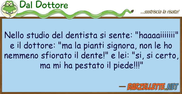 Dal Dottore studio dentista sente: "haa