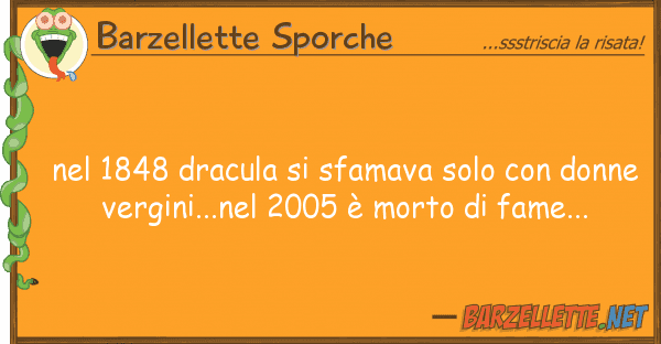 Barzellette Sporche 1848 dracula sfamava solo don
