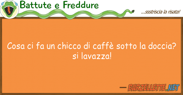 Battute e Freddure cosa fa chicco caffè sotto