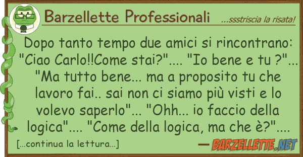 Barzellette Professionali dopo tanto tempo due amici rincontran