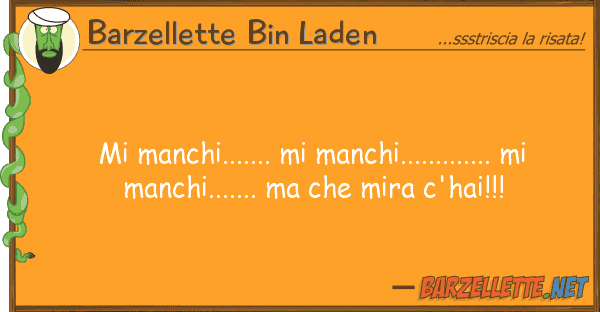 Barzellette Bin Laden manchi....... manchi.............