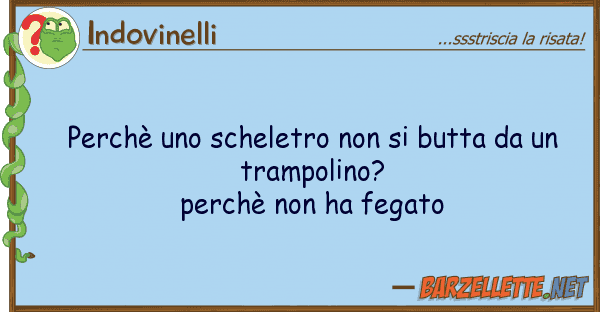 Indovinelli perchè scheletro butta