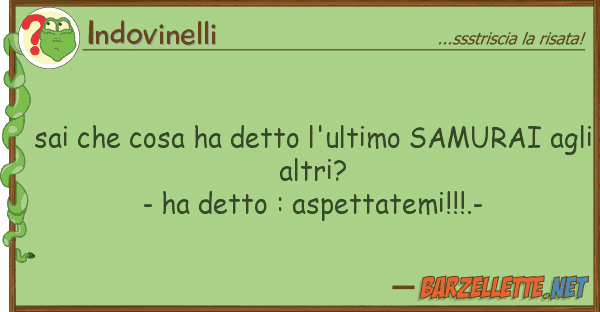 Indovinelli sai cosa ha detto l'ultimo samurai