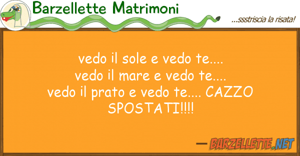 Barzellette Matrimoni vedo sole vedo te.... vedo mare