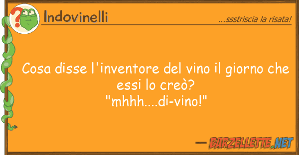 Indovinelli cosa disse l'inventore vino giorn