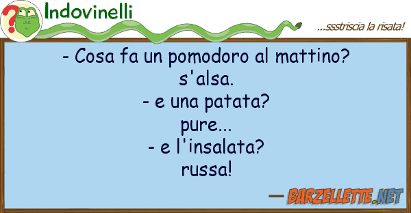 Indovinelli - cosa fa pomodoro mattino? s'alsa