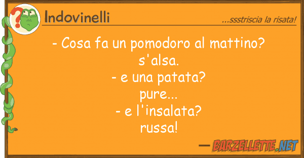 Indovinelli - cosa fa pomodoro mattino? s'alsa