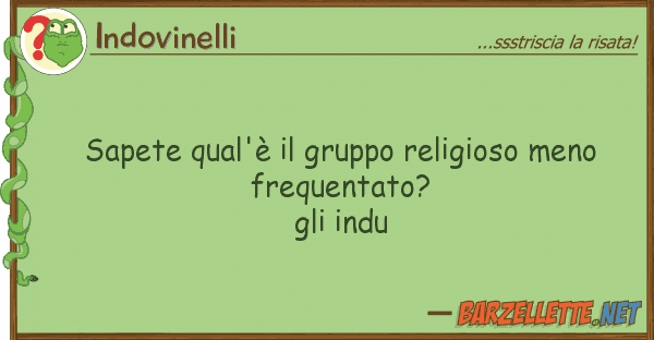 Indovinelli sapete qual'è gruppo religioso meno