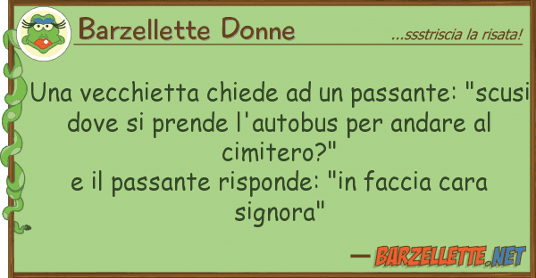Barzellette Donne vecchietta chiede passante: "s