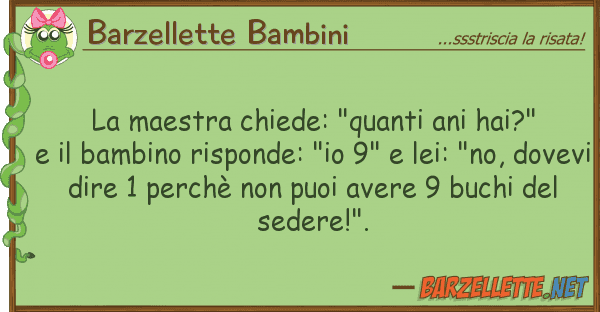 Barzellette Bambini maestra chiede: "quanti ani hai?"