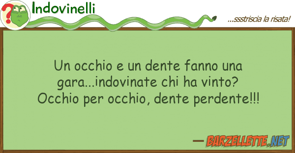 Indovinelli occhio dente fanno gara...in