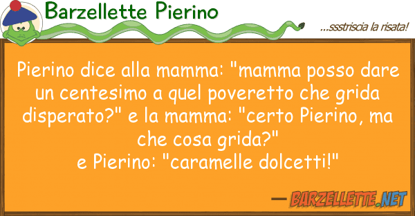 Barzellette Pierino pierino dice mamma: "mamma posso