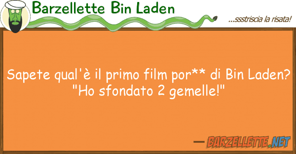 Barzellette Bin Laden sapete qual'è primo film por** bi