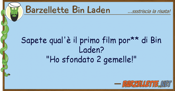 Barzellette Bin Laden sapete qual'è primo film por** bi