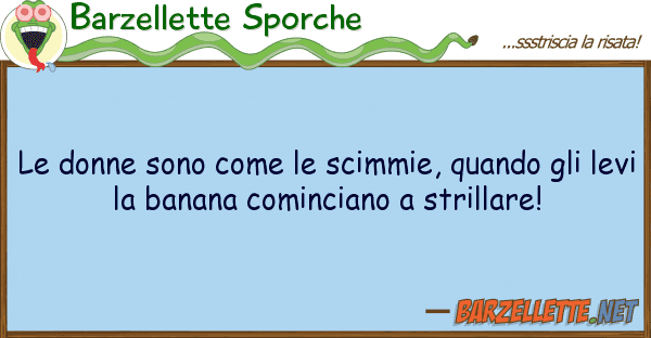 Barzellette Sporche donne sono scimmie, quando gl