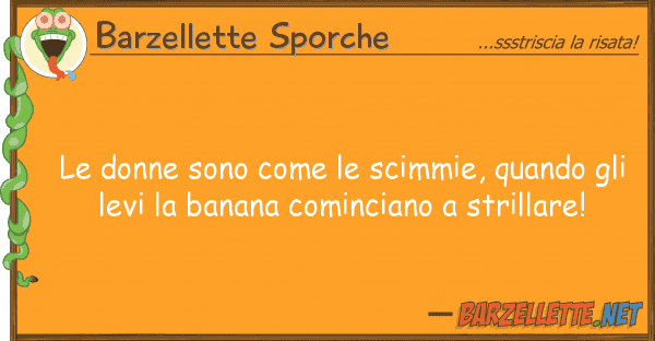 Barzellette Sporche donne sono scimmie, quando gl