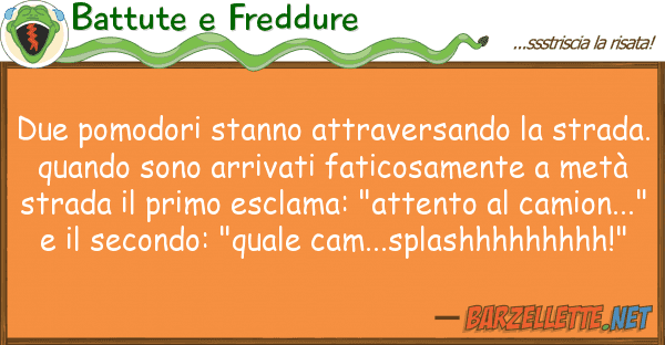 Battute e Freddure due pomodori stanno attraversando str