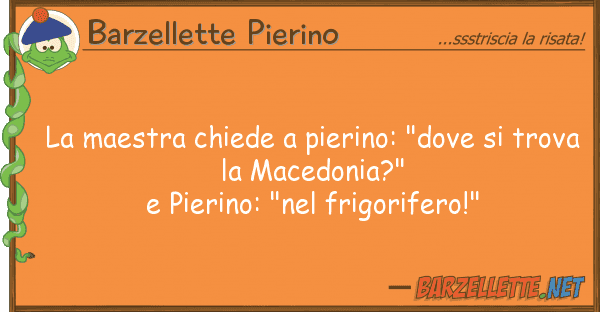 Barzellette Pierino maestra chiede pierino: "dove tr