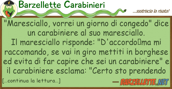 Barzellette Carabinieri "maresciallo, vorrei giorno conged