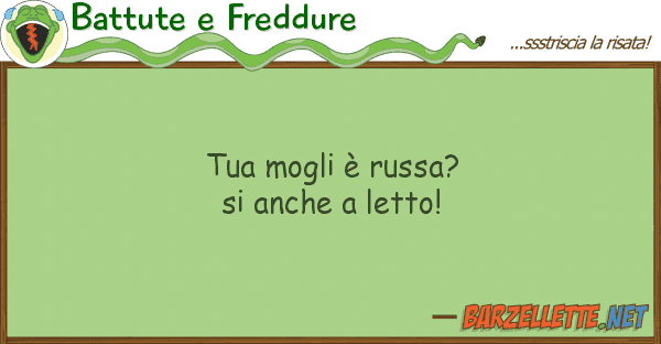 Battute e Freddure mogli è russa? letto!