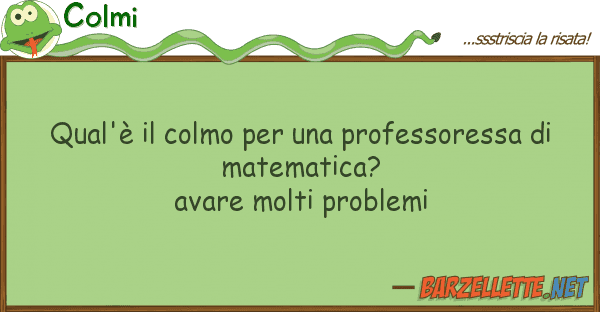 Colmi qual'è colmo professoressa d
