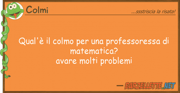 Colmi qual'è colmo professoressa d