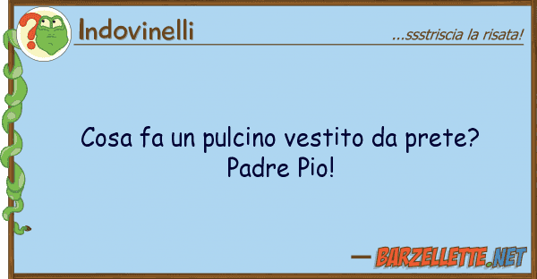 Indovinelli cosa fa pulcino vestito prete? pad