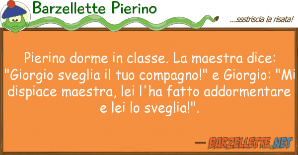 Barzellette Pierino pierino dorme classe. maestra dice