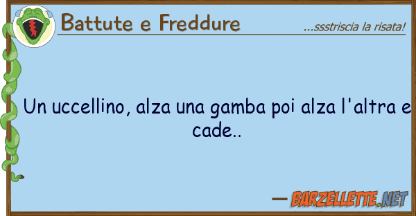Battute e Freddure uccellino, alza gamba poi alza l'
