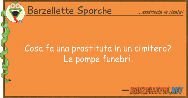 Barzellette Sporche cosa fa prostituta cimitero?