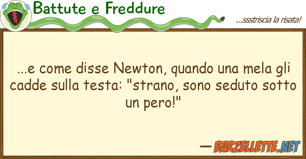 Battute e Freddure ...e disse newton, quando mela