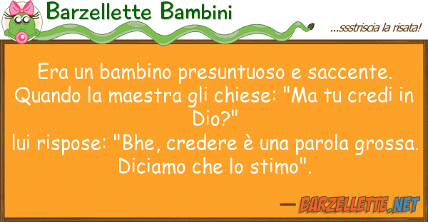 Barzellette Bambini era bambino presuntuoso saccente. q