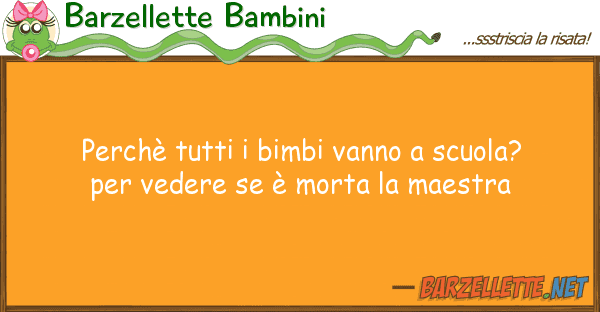 Barzellette Bambini perchè bimbi vanno scuola? pe