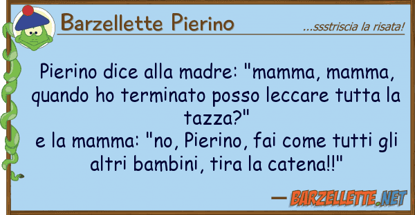 Barzellette Pierino pierino dice madre: "mamma, mamma,