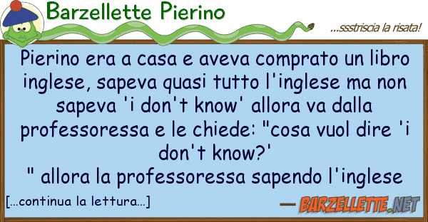 Barzellette Pierino pierino era casa aveva comprato