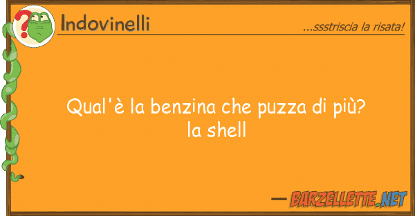 Indovinelli qual'è benzina puzza più?