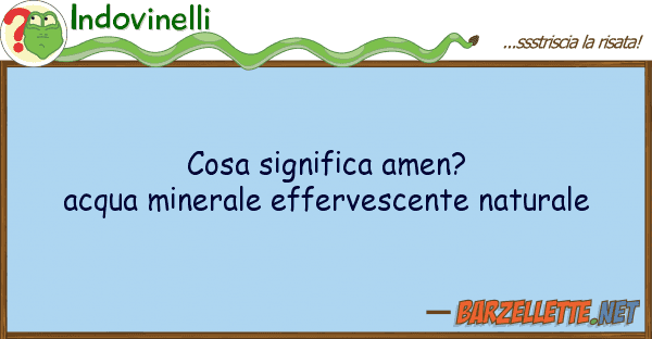 Indovinelli cosa significa amen? acqua minerale eff