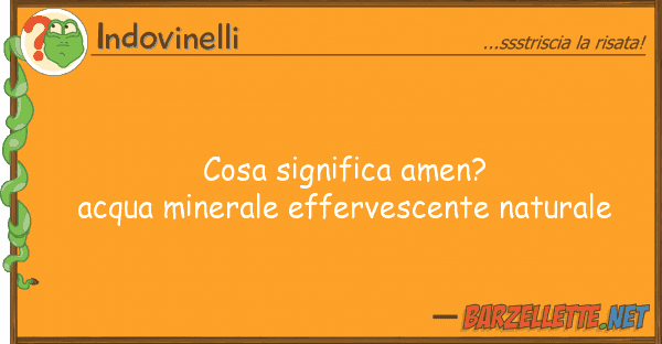 Indovinelli cosa significa amen? acqua minerale eff