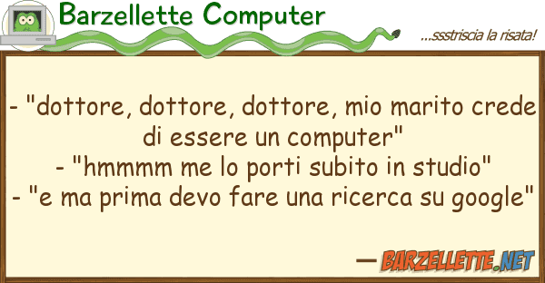 Barzellette Computer - "dottore, dottore, dottore, marito