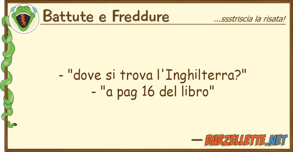 Battute e Freddure - "dove trova l'inghilterra?" - "a p