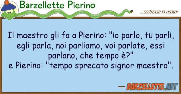 Barzellette Pierino maestro fa pierino: "io parlo,