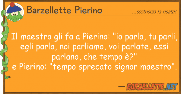 Barzellette Pierino maestro fa pierino: "io parlo,