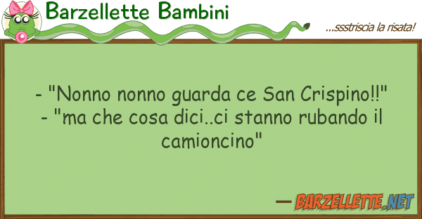 Barzellette Bambini - "nonno nonno guarda ce san crispino!!"