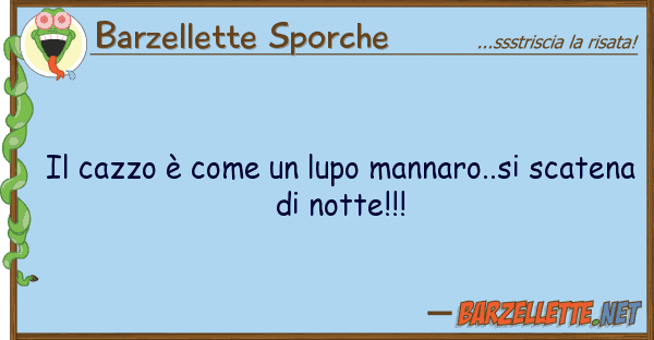 Barzellette Sporche cazzo è lupo mannaro..si sca