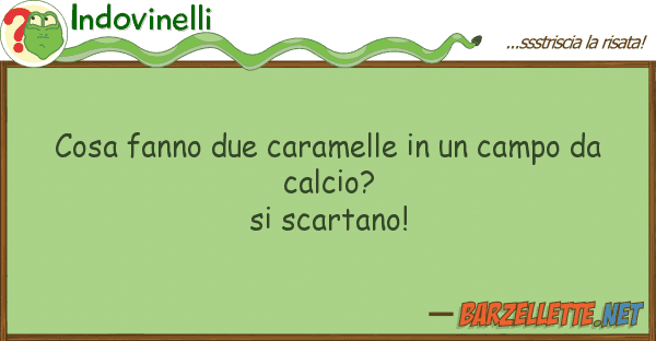 Indovinelli cosa fanno due caramelle campo