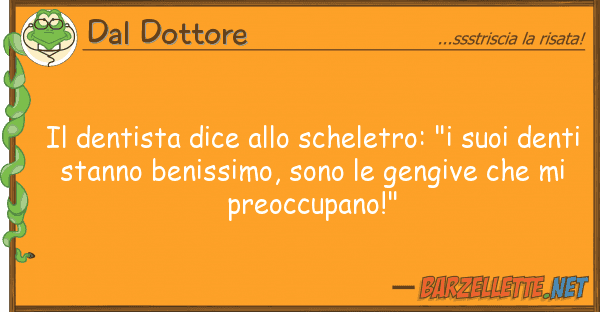 Dal Dottore dentista dice scheletro: "i